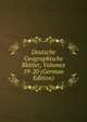 Deutsche Geographische Blatter, Volumes 19-20 (German Edition), 