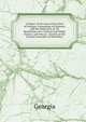 A Digest of the Laws of the State of Georgia: Containing All Statutes and the Substance of All Resolutions of a General and Public Nature, and Now in . Session of the General Assembly of December,, Georgia 