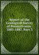 Report of the Geological Survey of Pennsylvania . 1885-1887, Part 3, 