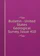 Bulletin - United States Geological Survey, Issue 410, 