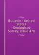 Bulletin - United States Geological Survey, Issue 470, 