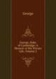 George, Duke of Cambridge: A Memoir of His Private Life, Volume 2, George 