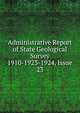 Administrative Report of State Geological Survey 1910-1923-1924, Issue 23, 