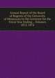 Annual Report of the Board of Regents of the University of Minnesota to the Governor for the Fiscal Year Ending ., Volumes 1872-1874, 