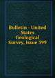 Bulletin - United States Geological Survey, Issue 399, 