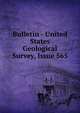 Bulletin - United States Geological Survey, Issue 565, 