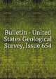 Bulletin - United States Geological Survey, Issue 654, 