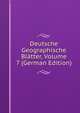 Deutsche Geographische Blatter, Volume 7 (German Edition), 