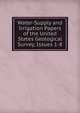 Water-Supply and Irrigation Papers of the United States Geological Survey, Issues 1-8, 