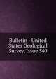 Bulletin - United States Geological Survey, Issue 540, 