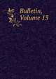 Bulletin, Volume 13, 