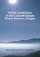 Forest Conditions in the Cascade Range Forest Reserve, Oregon, Harold Douglas Langille 