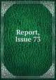 Report, Issue 73, 