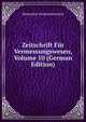 Zeitschrift Fur Vermessungswesen, Volume 10 (German Edition), Deutscher Geometerverein 