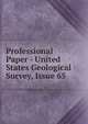Professional Paper - United States Geological Survey, Issue 65, 