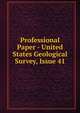 Professional Paper - United States Geological Survey, Issue 41, 