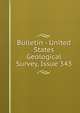 Bulletin - United States Geological Survey, Issue 343, 