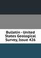 Bulletin - United States Geological Survey, Issue 426, 