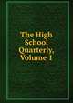 The High School Quarterly, Volume 1, 