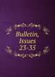 Bulletin, Issues 23-35, 