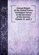 Annual Report of the United States Geological Survey to the Secretary of the Interior, Volume 21, part 2, 