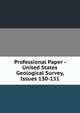 Professional Paper - United States Geological Survey, Issues 130-131, 