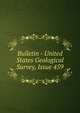 Bulletin - United States Geological Survey, Issue 459, 