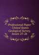 Professional Paper - United States Geological Survey, Issues 25-26, 