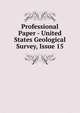 Professional Paper - United States Geological Survey, Issue 15, 