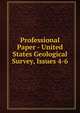 Professional Paper - United States Geological Survey, Issues 4-6, 