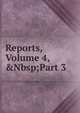 Reports, Volume 4,&Nbsp;Part 3, 