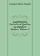 Supplemente, Enthaltend Quellen Zu H?ndel'S Werken, Volume 5, George Frideric Handel 
