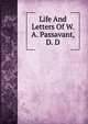 Life And Letters Of W. A. Passavant, D. D., 