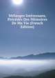 Melanges Interessans, Precedes Des Memoires De Ma Vie (French Edition), 