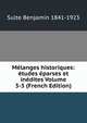 Melanges historiques: etudes eparses et inedites Volume 3-5 (French Edition), Sulte Benjamin 1841-1923 