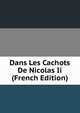Dans Les Cachots De Nicolas Ii (French Edition), 