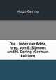 Die Lieder der Edda, hrsg. von B. Sijmons und H. Gering (German Edition), Hugo Gering 