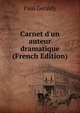 Carnet d'un auteur dramatique (French Edition), Paul Geraldy 