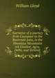 Narrative of a journey from Caunpoor to the Boorendo pass, in the Himalaya Mountains via Gwalior, Agra, Delhi, and Sirhind;, William Lloyd 