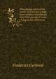 The coming creed of the world. Is there not a faith more sublime and blissful than Christianity A voice crying in the wilderness, Frederick Gerhard 