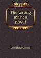 The wrong man: a novel, Gerard Dorothea 