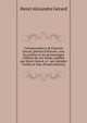 Correspondance de Francois Gerard, peintre d'histoire, avec les artistes et les personnages c?l?bres de son temps, publi?e par Henri G?rard, et . par Adolphe Viollet-le-Duc (French Edition), Henri Alexandre Gerard 