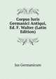 Corpus Iuris Germanici Antiqui, Ed. F. Walter (Latin Edition), Jus Germanicum 