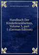 Handbuch Der Kinderkrankheiten, Volume 3, part 1 (German Edition), Carl Adolf Christian Jacob Gerhardt 