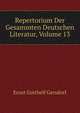 Repertorium Der Gesammten Deutschen Literatur, Volume 13, Gersdorf Ernst Gotthelf 