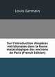 Sur l'introduction d'esp?ces m?ridionales dans la faune malacologique des encirons de Paris (French Edition), Louis Germain 
