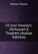 Gl'inni Omerici: Dichiarati E Tradotti (Italian Edition), Homer Homer 