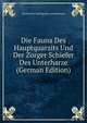 Die Fauna Des Hauptquarzits Und Der Zorger Schiefer Des Unterharze (German Edition), Preussische Geologische Landesanstalt 