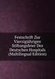 Festschrift Zur Vierzigjahrigen Stiftungsfeier Des Deutschen Hospitals (Multilingual Edition), 