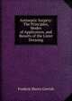 Antiseptic Surgery: The Principles, Modes of Application, and Results of the Lister Dressing, Frederic Henry Gerrish 